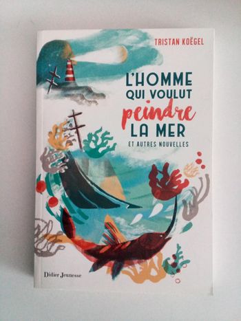 L'homme qui voulut peindre la mer et autres nouvelles