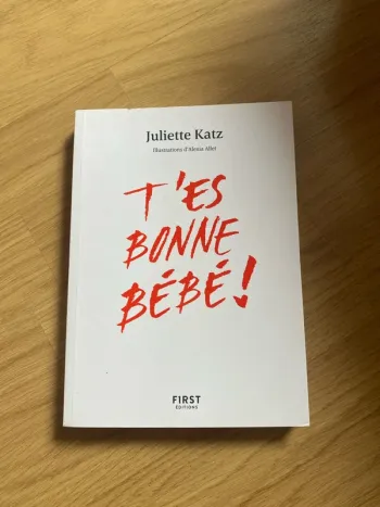T’es bonne bébé ! Juliette Katz
