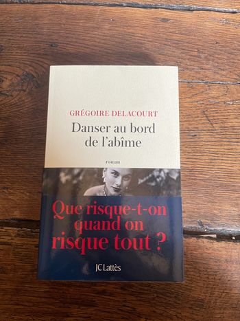 Danser au bord de l’abîme - Grégoire Delacourt