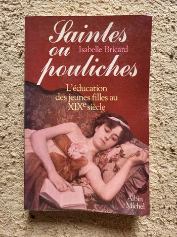Livre Saintes ou pouliches d'Isabelle Bricard - L'éducation des jeunes filles au XIXe siècle