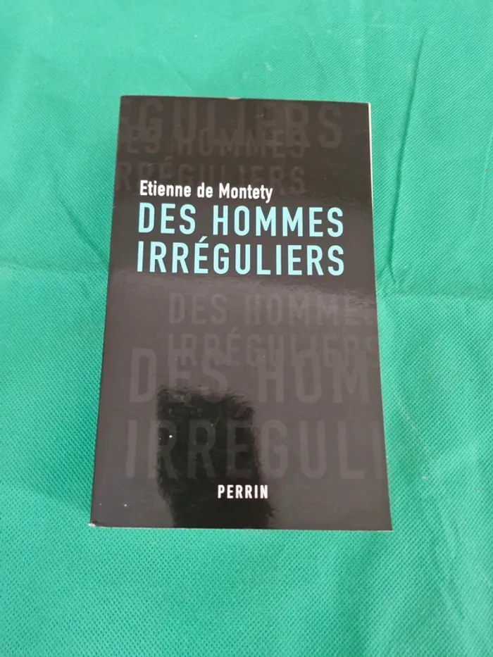 Des hommes irréguliers Etienne De Montety