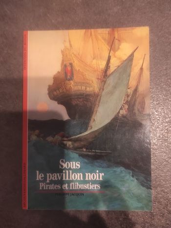 Sous le pavillon noir Pirates et flibustiers Philippe Jacquin Gallimard 1992