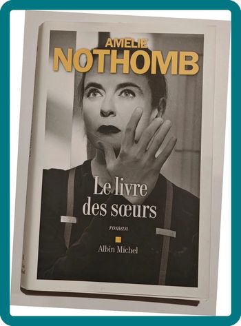 Roman "Le livre des soeurs" Amélie Nothomb