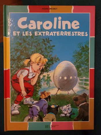 Caroline et les Extraterrestres Pierre Probst Hachette Jeunesse Album collection multicolore livre