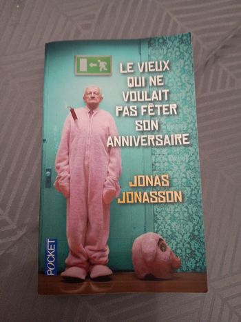 Le vieux qui ne voulait pas fêter son anniversaire par Jonas jonasson