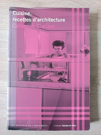 Cuisine, recettes d'architecture Catherine Clarisse