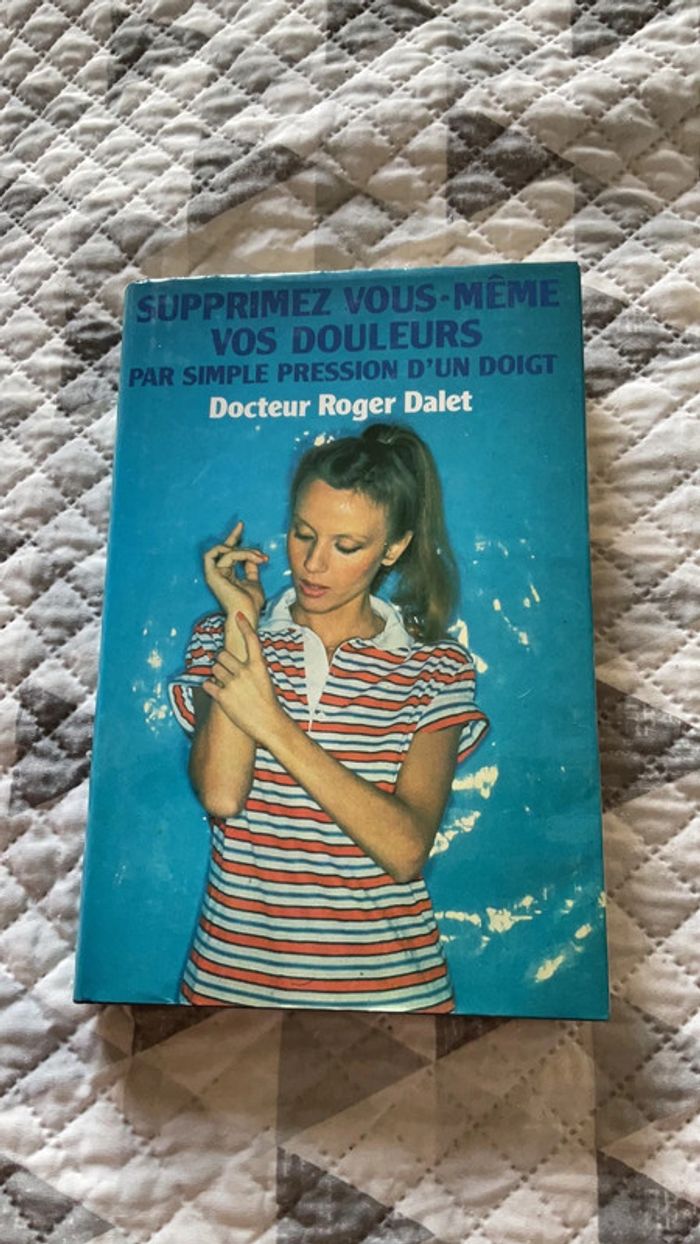 #supprimez vous même vos douleurs par simple pression d’un doigt Docteur Roger Dalet - photo numéro 2