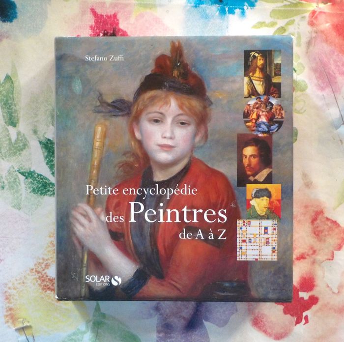 PETITE ENCYCLOPEDIE DES PEINTRES de A à Z de Stefano ZULLI Ed. Solar