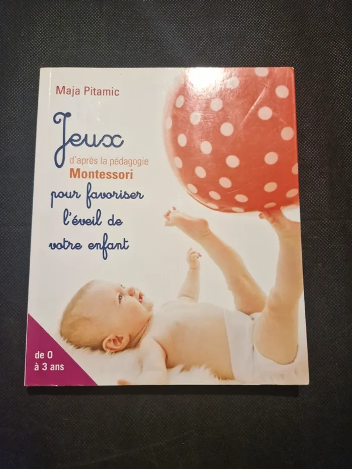 Jeux pour favoriser l'éveil de votre enfant d'après la méthode Montessori - Maja Pitamic - photo numéro 2
